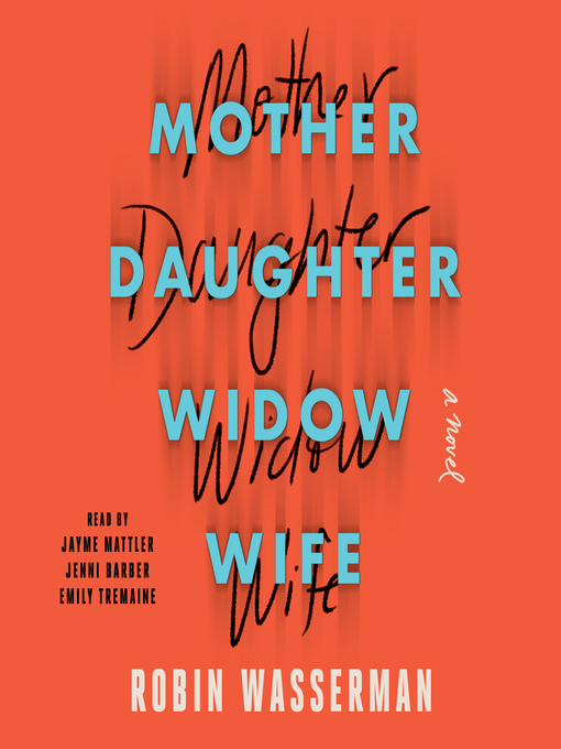 Title details for Mother Daughter Widow Wife by Robin Wasserman - Wait list